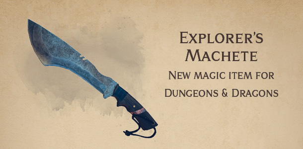 Explorer’s Machete – DnD new magic item, magic items