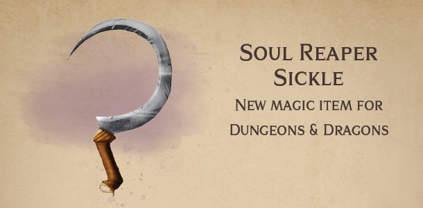 Soul Reaper Sickle – DnD new magic weapon
