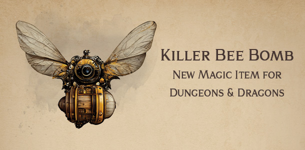 Killer Bee Bomb – new DnD magic item