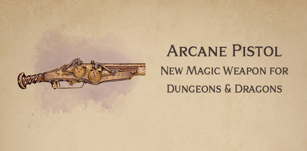 Arcane Pistol – new DnD magic firearm