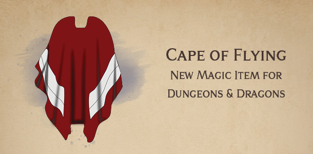 Cape of Flying – new DnD magic item