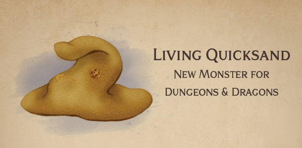 Living Quicksand – new DnD ooze monster