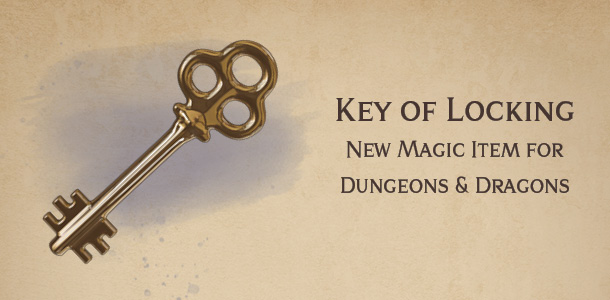 Key of Locking – new DnD magic item