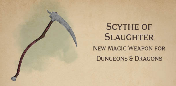 Scythe of Slaughter new magic weapon for Dungeons & Dragons