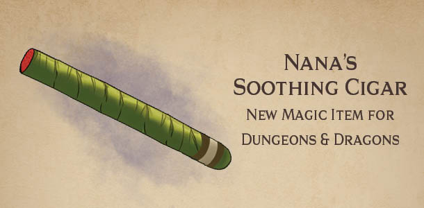 Nanas Soothing Cigar magic item for Dungeons and Dragons