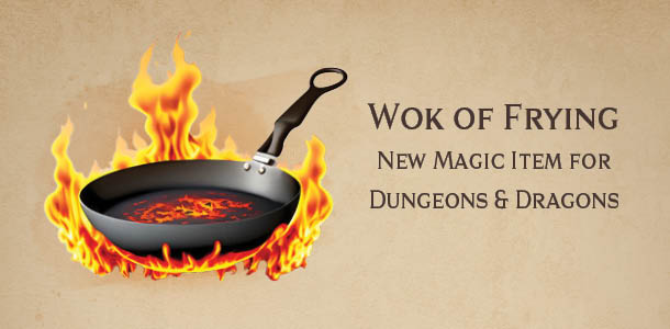 Wok of Frying new Dungeons and Dragons magic item