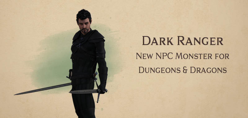 Dark Ranger new NPC monster for Dungeons and Dragons