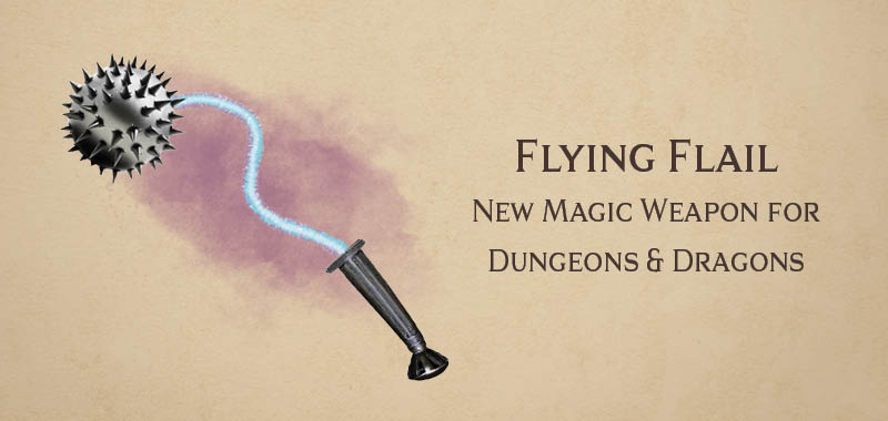 Flying Flail new magic weapon for Dungeons and Dragons