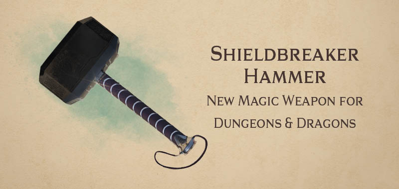 Shieldbreaker Hammer – new DnD magic weapon