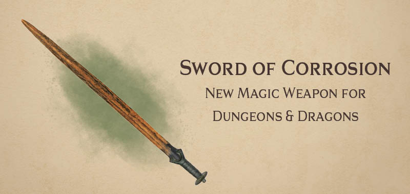 Sword of Corrosion – new DnD magic weapon
