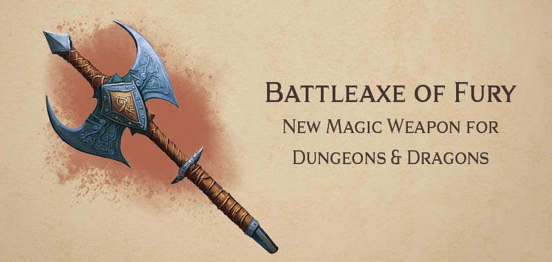 Battleaxe of Fury – new DnD magic weapon
