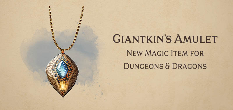 Giantkin’s Amulet – new DnD magic item
