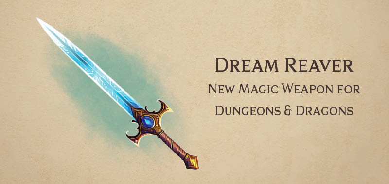 Dream Reaver – new magic shortsword for DnD
