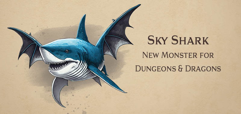 Sky Shark new monster for Dungeons and Dragons