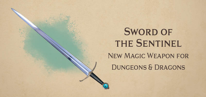 Sword of the Sentinel new magic weapon for Dungeons and Dragons