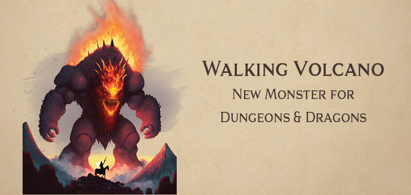 Walking Volcano elemental monster for Dungeons and Dragons