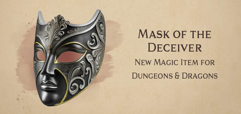 Mask of the Deceiver magic item for Dungeons and Dragons