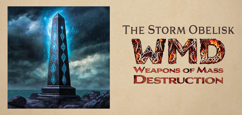 The Storm Obelisk weapon of mass destruction for Dungeons and Dragons