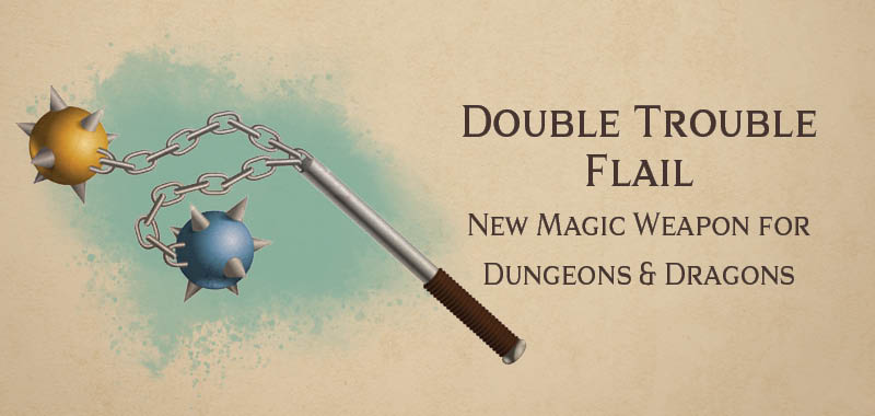 Double Trouble Flail – new DnD magic item