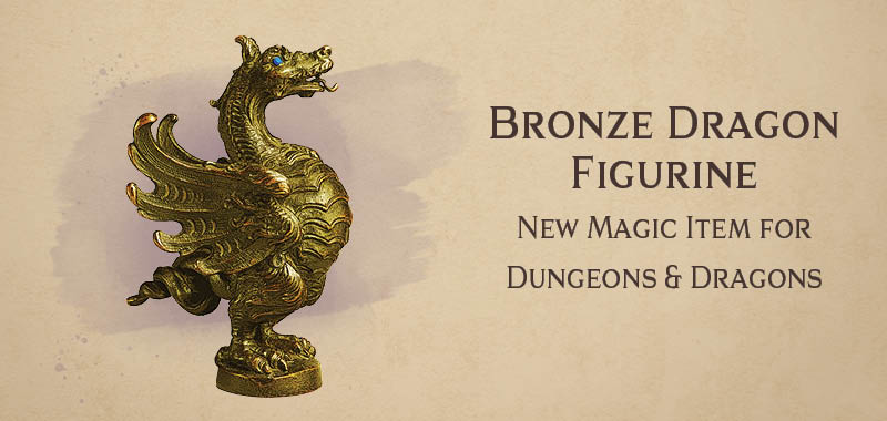 Bronze Dragon Figurine – new DnD magic item