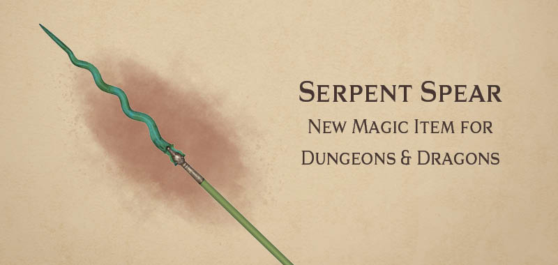 Serpent Spear magic item for Dungeons and Dragons