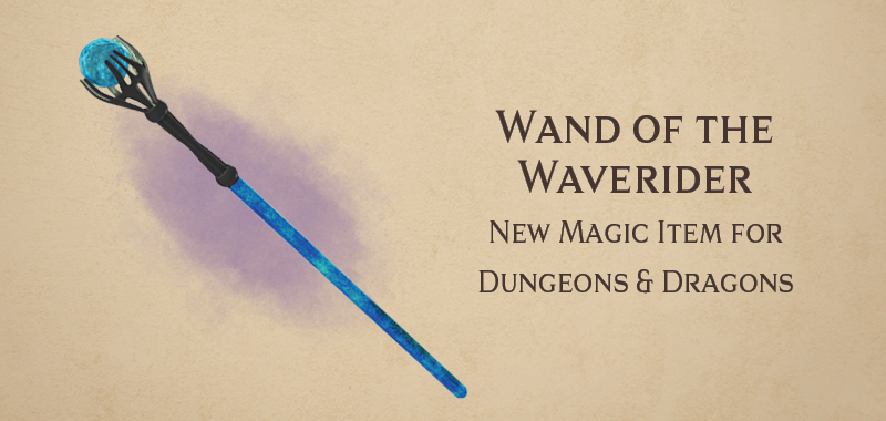 Wand of the Waverider – new DnD magic item