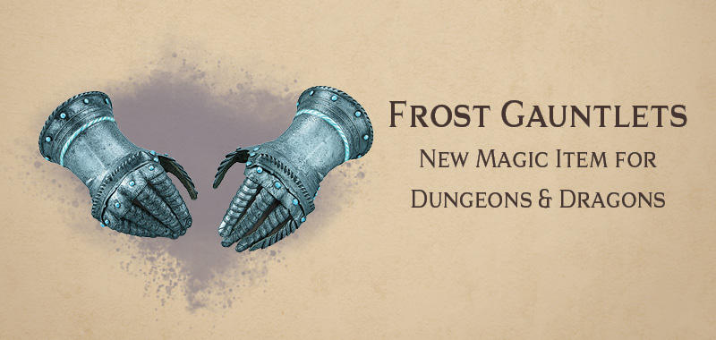 Frost Gauntlets – new DnD magic item