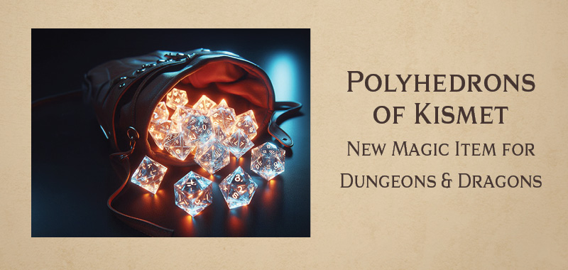 Polyhedrons of Kismet new magic item for Dungeons and Dragons