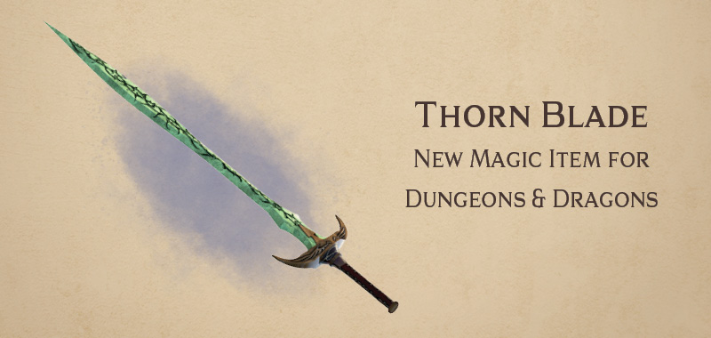 Thorn Blade – a new magic sword for DnD - Arcadian Media